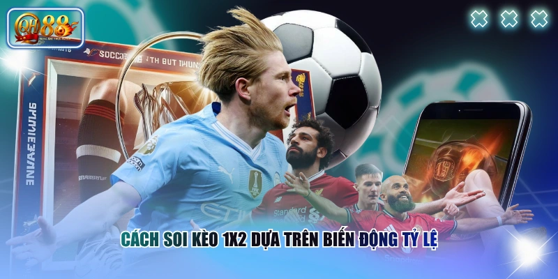 Đọc Tỷ Lệ Kèo Châu Âu Chuẩn Xác Theo Dữ Liệu Trận Bóng 3 Cách soi kèo 1X2 dựa trên biến động tỷ lệ