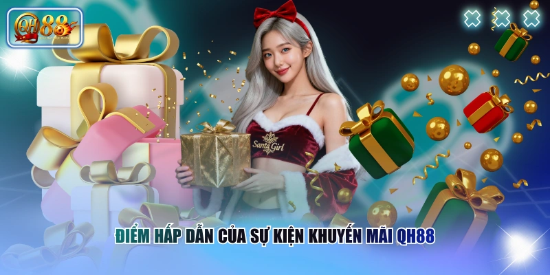 Tổng Hợp Khuyến Mãi QH88 Hấp Dẫn Không Nên Bỏ Lỡ 2026 2 Điểm hấp dẫn của sự kiện khuyến mãi QH88