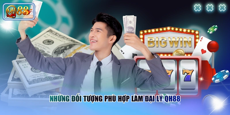Đăng Ký Đại Lý QH88 - Chiết Khấu Cao, Thu Nhập Trăm Triệu 2 Những đối tượng phù hợp làm đại lý QH88